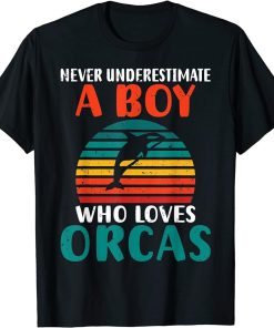 Never underestimate a Boy who loves Orcas Whale T-Shirt